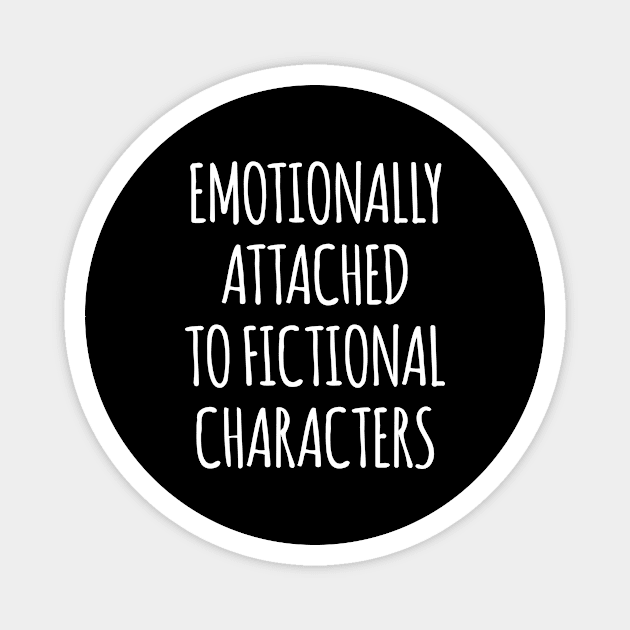 Emotionally Attached to Fictional Characters Magnet by redsoldesign